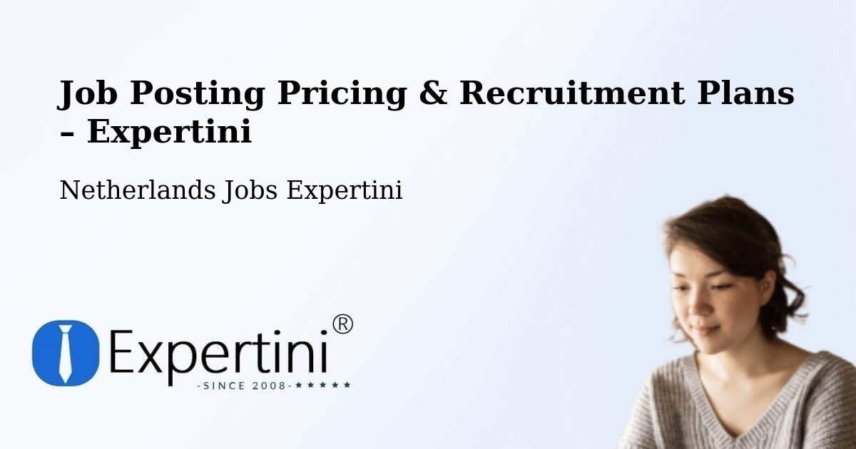 Job Posting Pricing & Recruitment Plans – Alkmaar - Alkmaar, Netherlands Jobs Expertini
